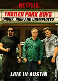 Poster Trailer Park Boys: Drunk, High and Unemployed: Live In Austin